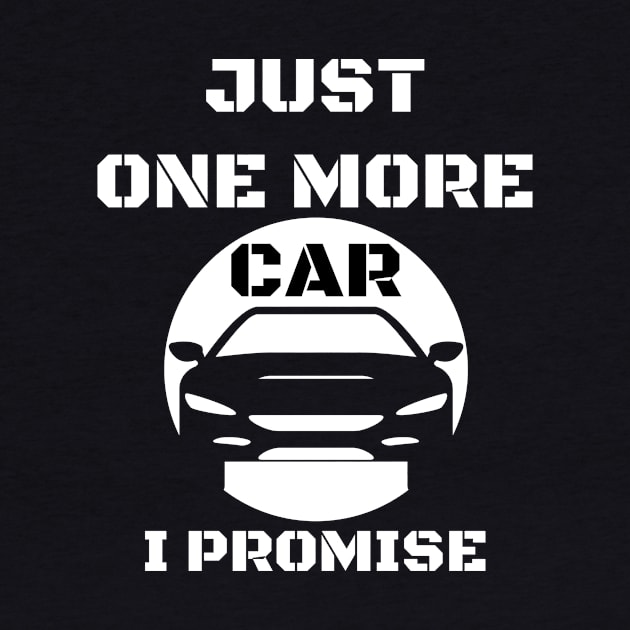 Just One More Car I Promise Car Guy by wapix